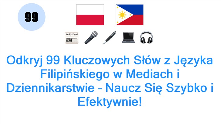 Odkryj 99 Kluczowych Słów z Języka Filipińskiego w Mediach i Dziennikarstwie – Naucz Się Szybko i Efektywnie!